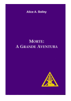 Morte - A Grande Aventura - Alice A. Bailey e Djwhal Khull.pdf
